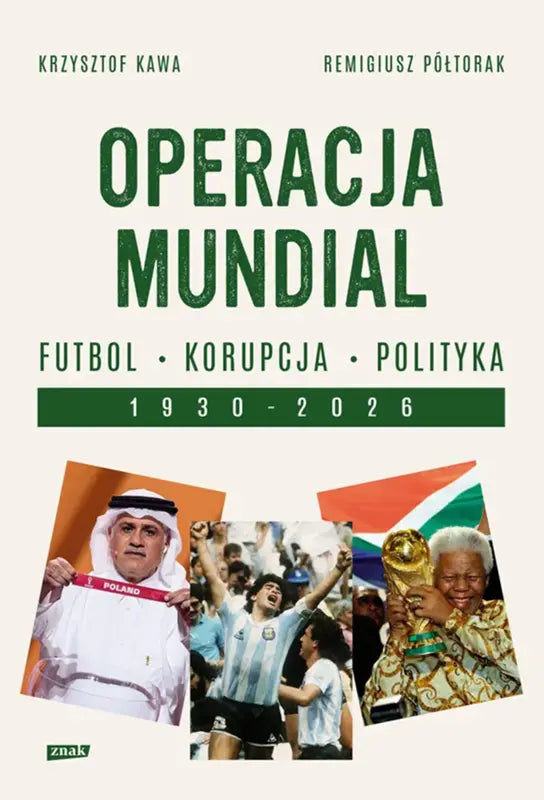 Operacja mundial. Futbol, korupcja, polityka. 1930–2026