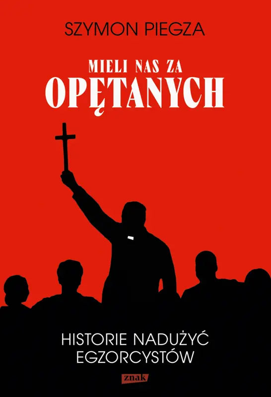 Mieli nas za opętanych