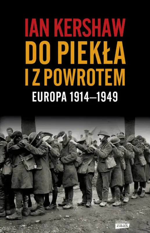 Do piekła i z powrotem: Europa 1914–1949