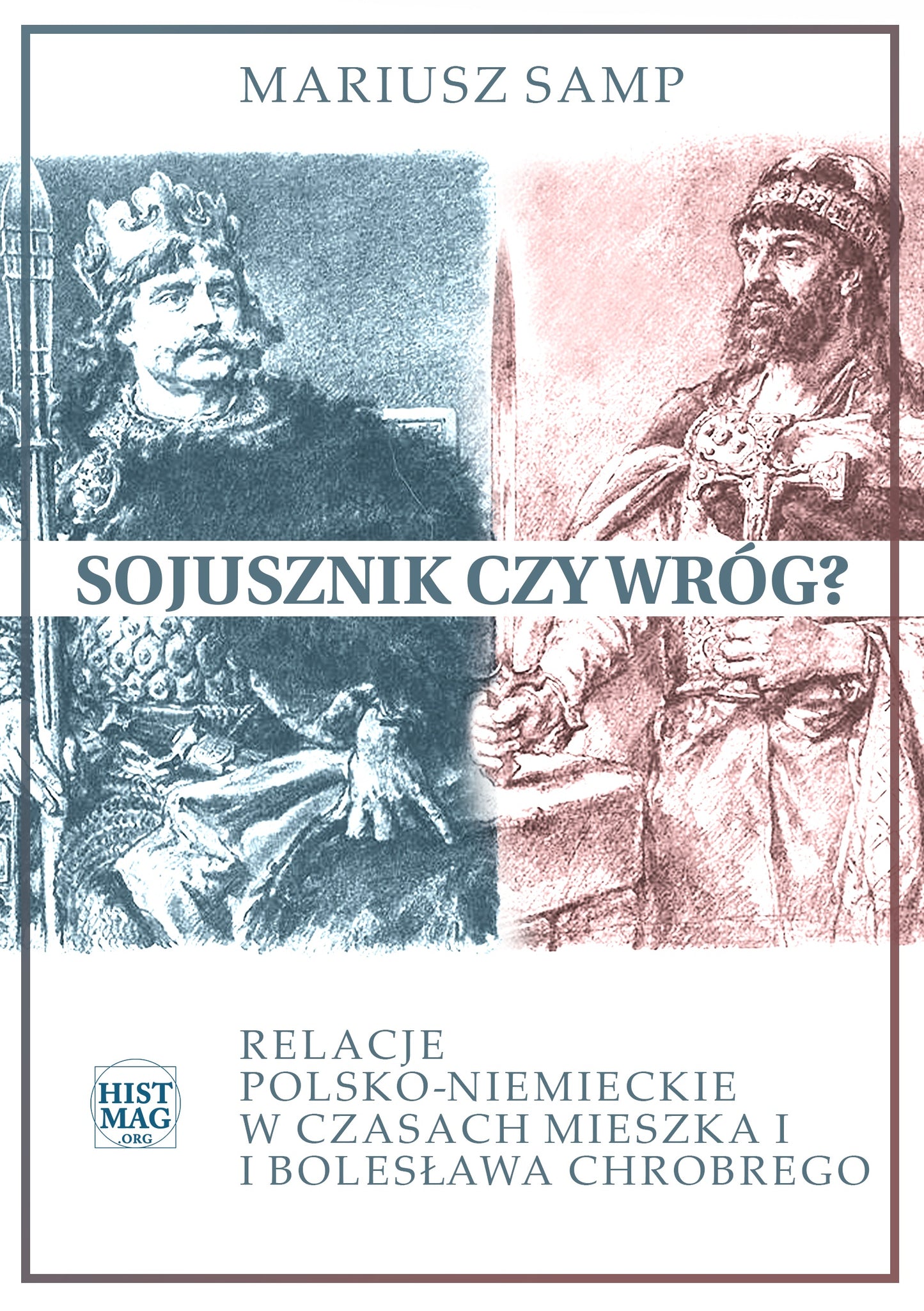 Sojusznik czy wróg? Relacje polsko-niemieckie w czasach Mieszka I i Bolesława Chrobrego