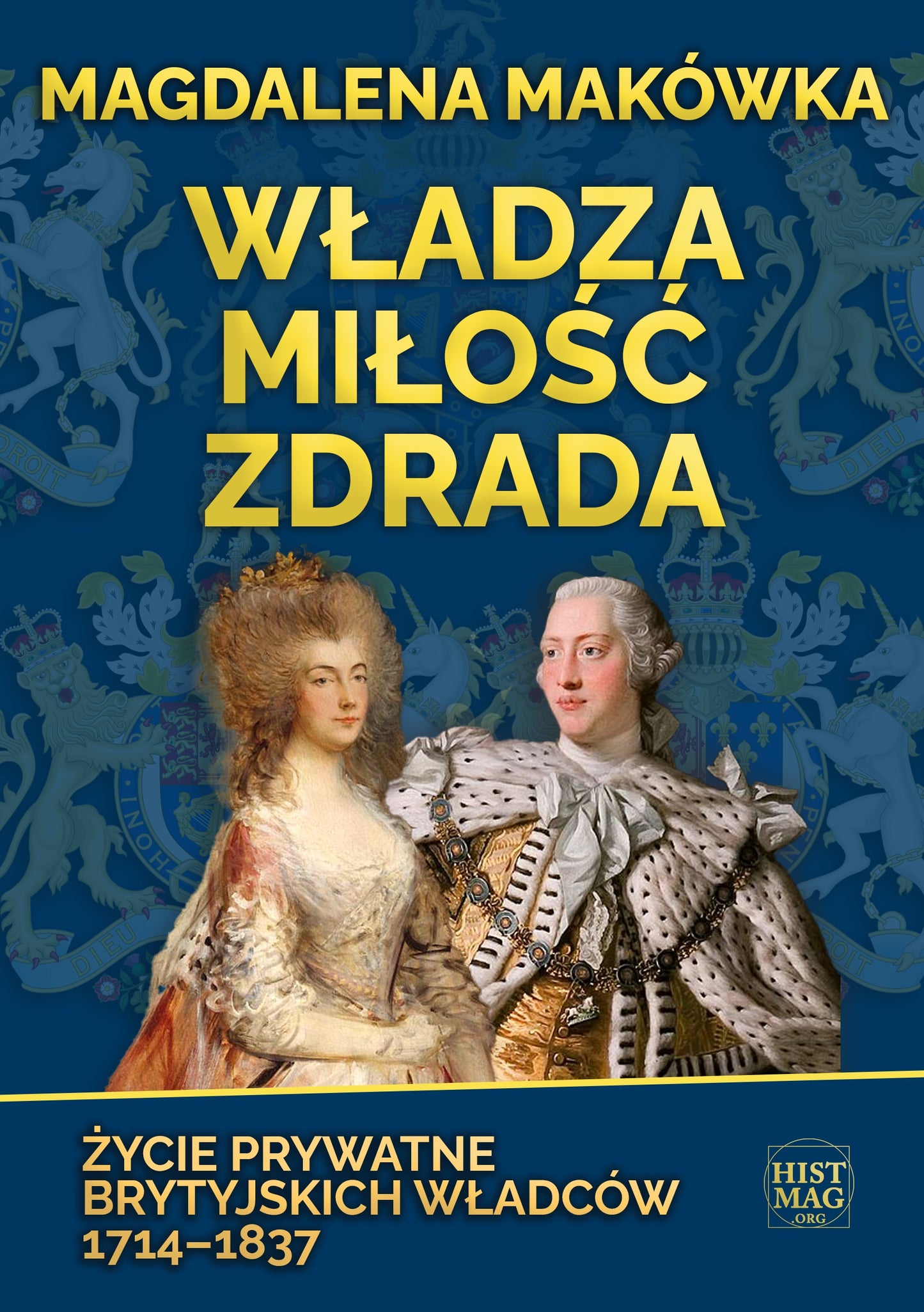 Władza, miłość, zdrada. Życie prywatne brytyjskich władców 1714–1837