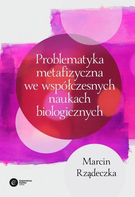 Problematyka metafizyczna we współczesnych naukach biologicznych