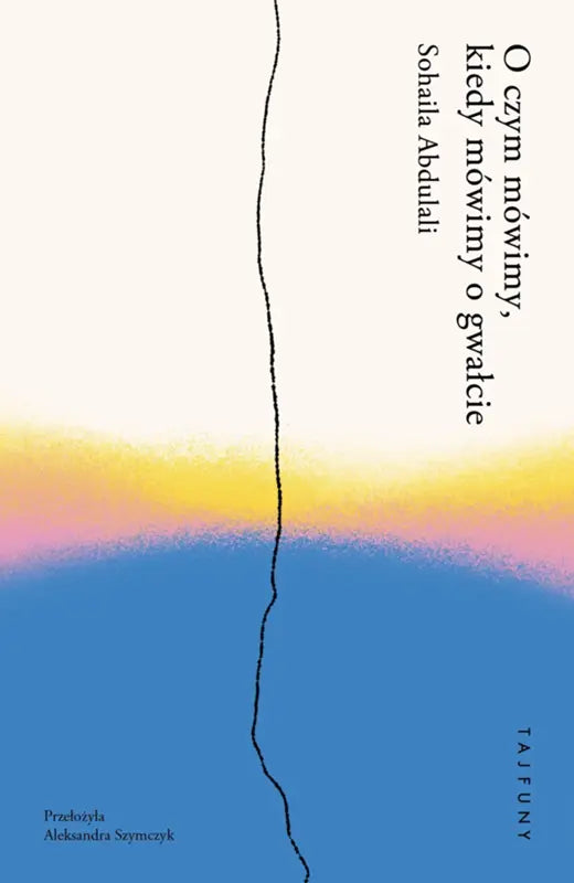 O czym mówimy, kiedy mówimy o gwałcie