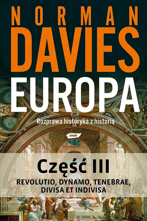 Europa. Rozprawa historyka z historią. Część 3