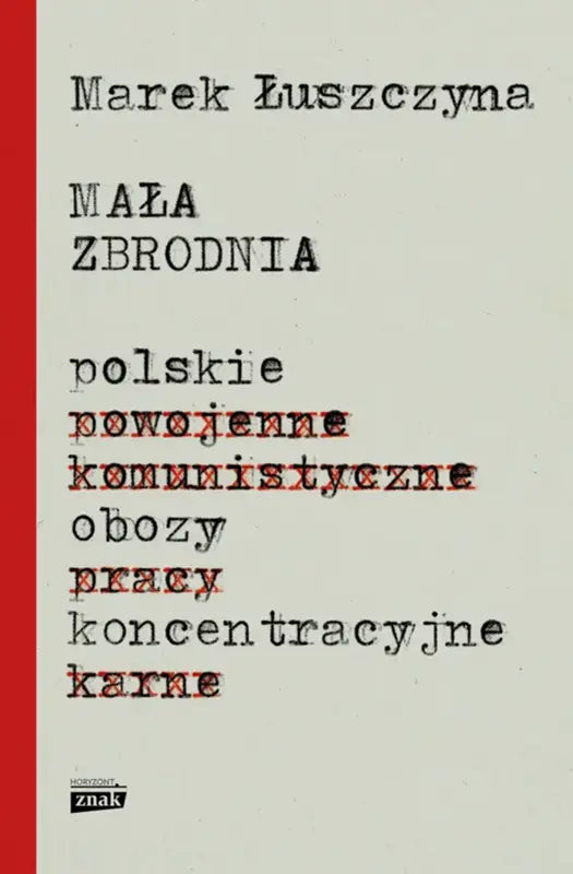 Mała zbrodnia. Polskie obozy koncentracyjne
