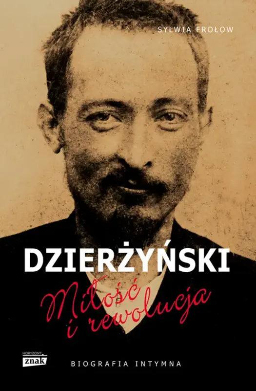 Dzierżyński. Miłość i rewolucja