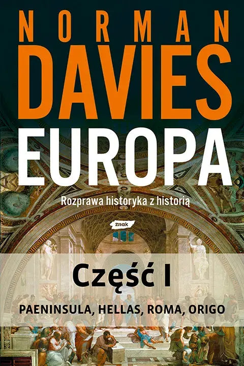 Europa. Rozprawa historyka z historią. Część 1