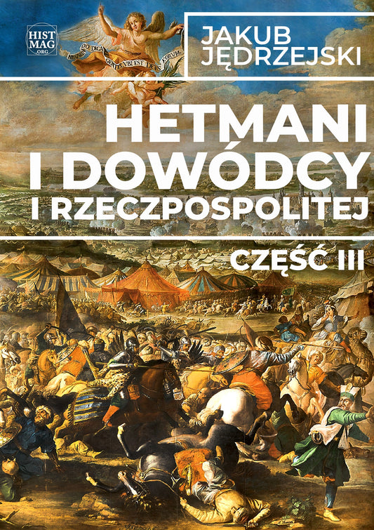 Hetmani i dowódcy I Rzeczpospolitej. Część III