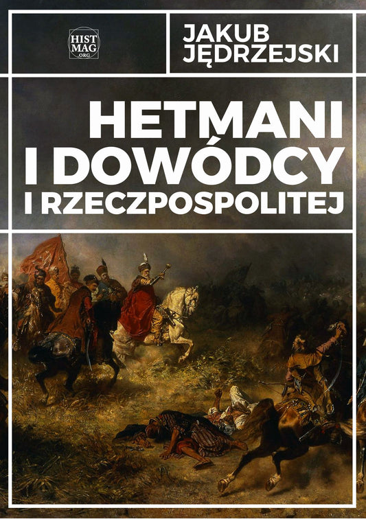 Hetmani i dowódcy I Rzeczpospolitej