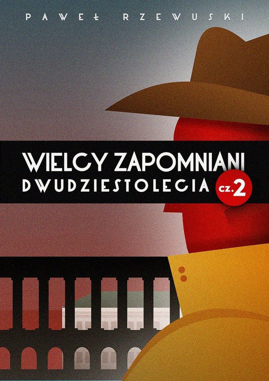 Wielcy zapomniani Dwudziestolecia. Część 2