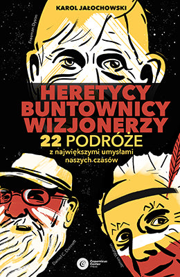 Heretycy, Buntownicy, Wizjonerzy